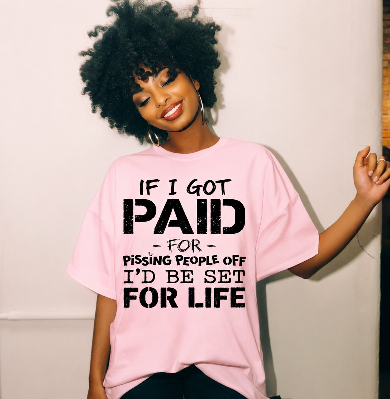 If I Got Paid for Pissing People Off, I Would be Ser For Life Screen Print