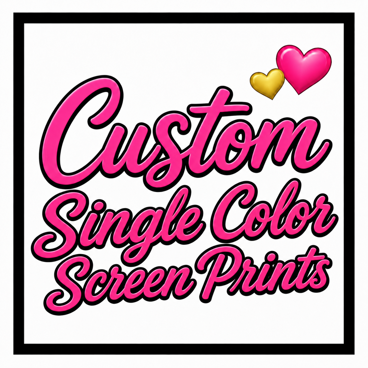 Custom single Color Screen Prints