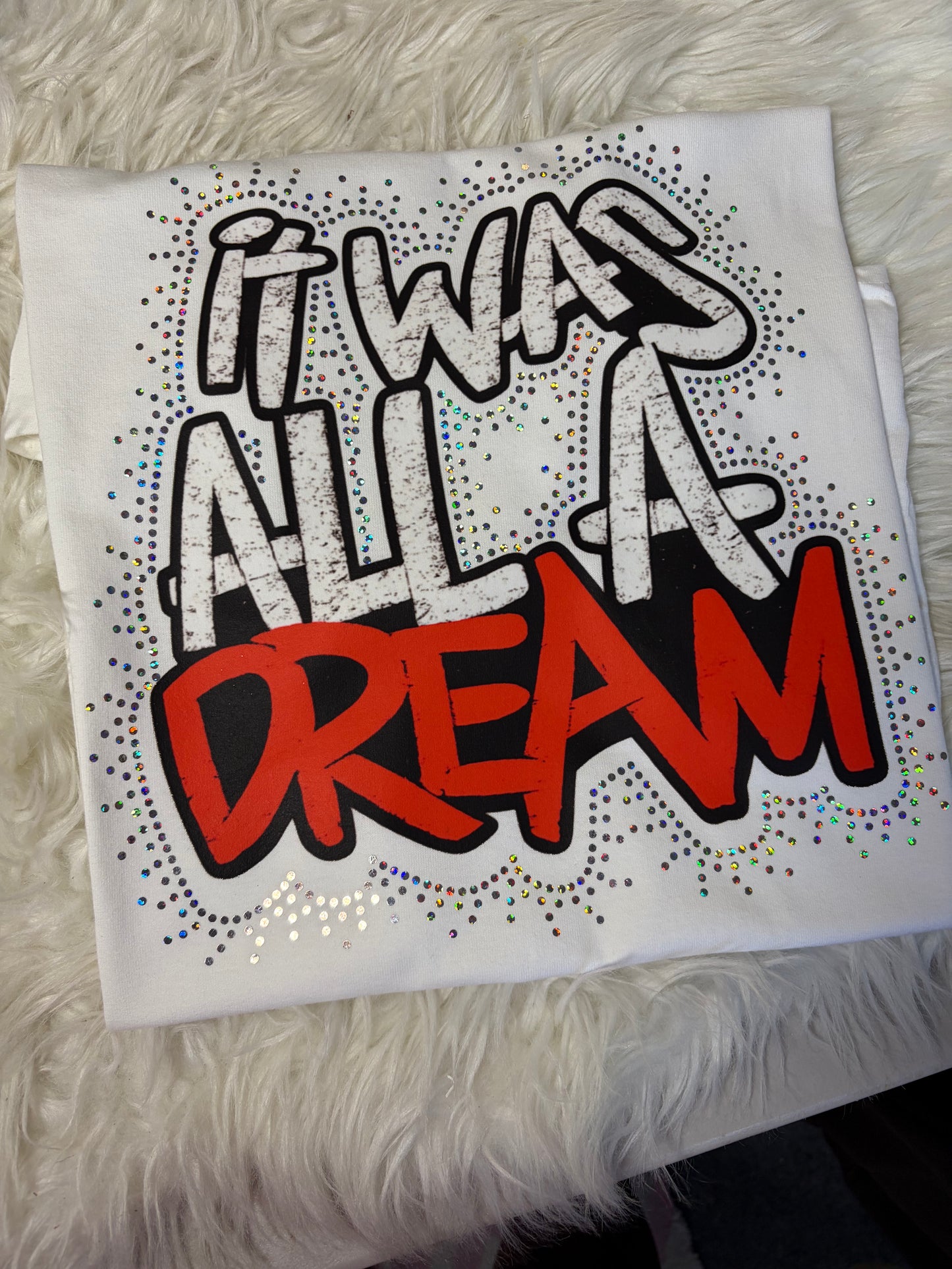 It was all a Dream DTF & Spangle Transfer, Heat Transfer