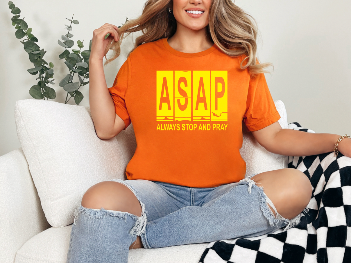 ASAP (Always Stop and Pray Shirt