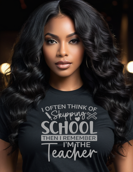 I Often Think of Skipping School then Remember I'm the Teacher SCREEN PRINT