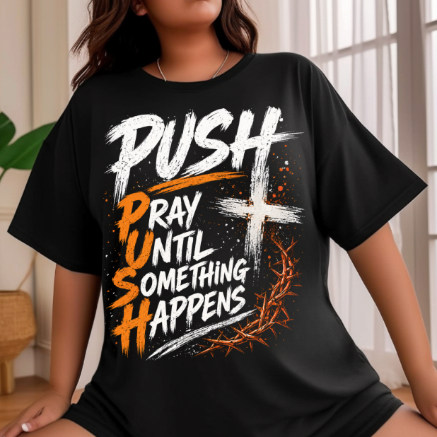 PUSH Pray Until Something Happens DTF TRANSFER