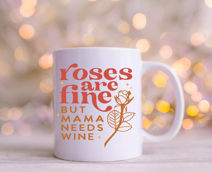 Roses are Fine But Mama Needs Wine Decals