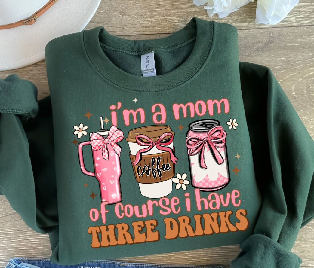 I'm a mom of course i have three drinks DTF Transfer