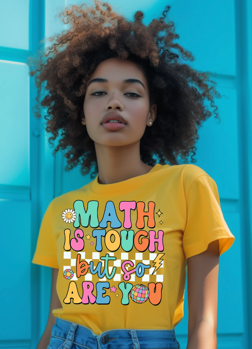 Math is tough but so are you DTF Transfer