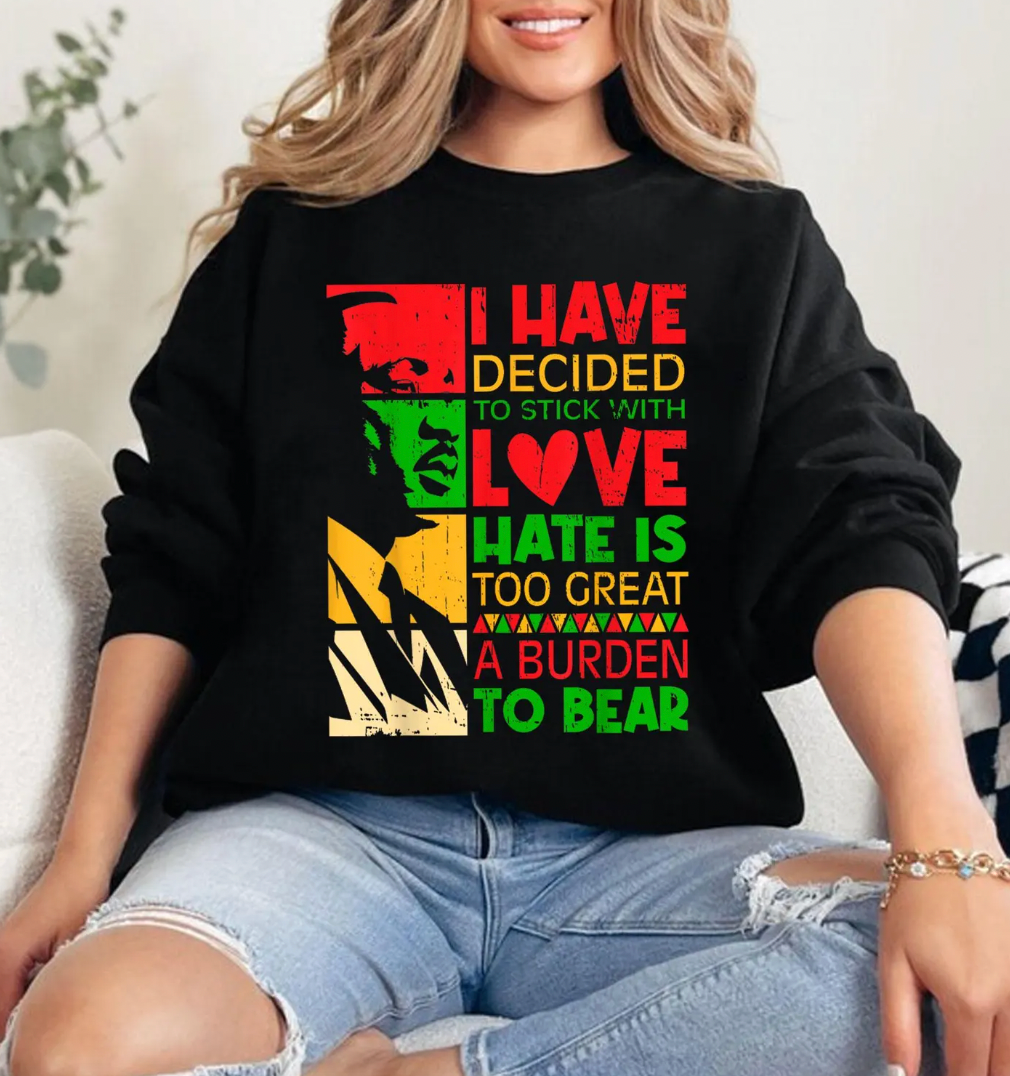 Have Decided To Stick with Love MLK Black History Month DTF Transfer