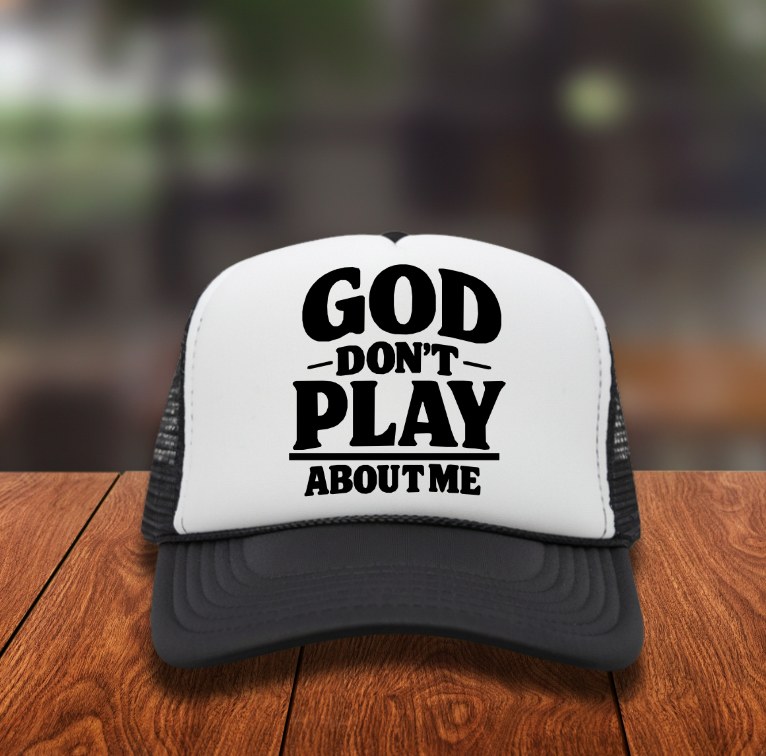 God don't play about me Hat DTF Transfer