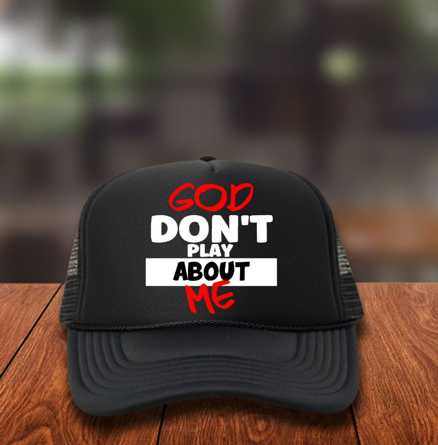 White font God don't play about me Hat DTF Transfer