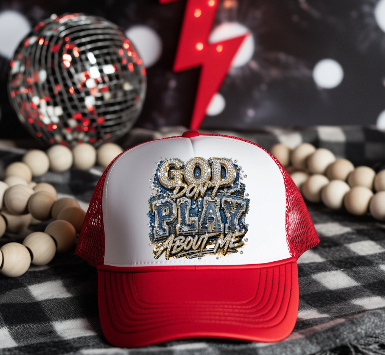 God dont Play about me Hat DTF Transfers
