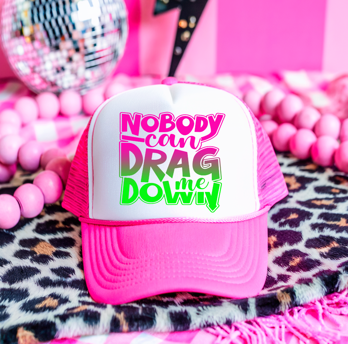 Nobody Can Drag you Down Hat DTF Transfer
