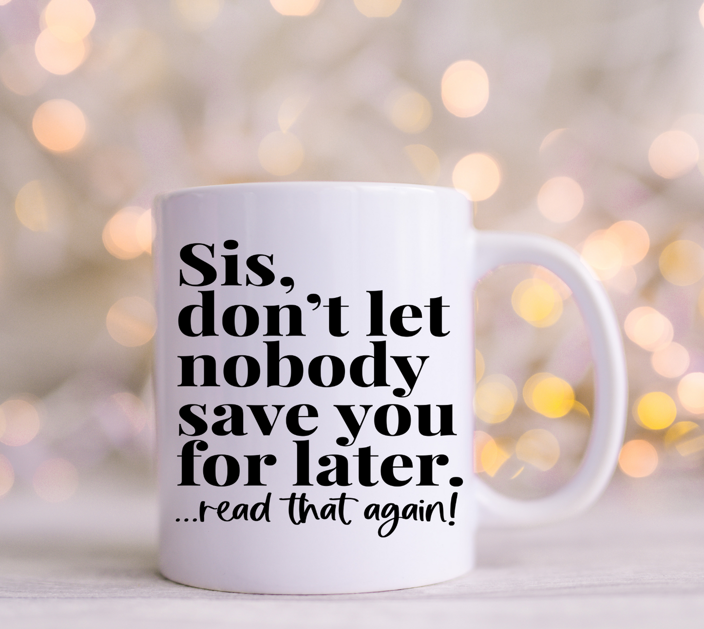 Sis don't Let no one Save you for later UV Decal