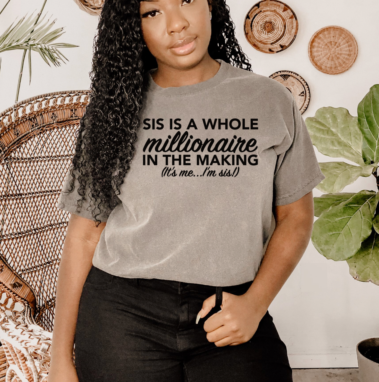 Sis is a Whole Millionaire in the making (It's me I'm Me) Shirt