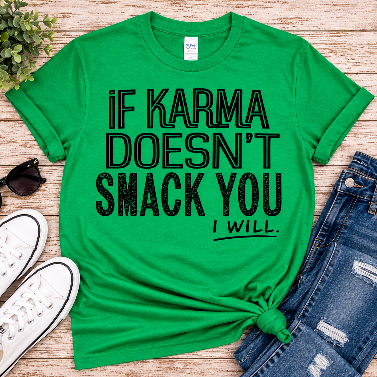 11 inch If Karma Doesn't Smack You I Will Screen Print