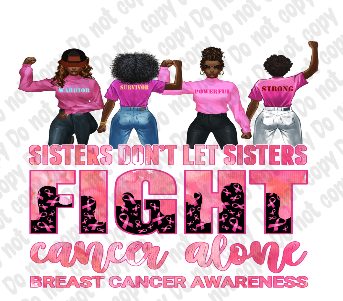 Sisters Don't Let Sisters Fight Cancer Alone Breast Cancer