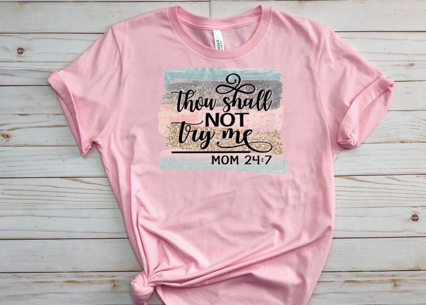 Thou Should Not Try Me Mom 24:7 Shirt