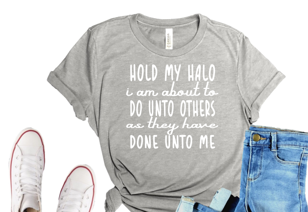 Holy My Halo I am about to Do Unto Others as the have Done Unto Me / PNG & SVG