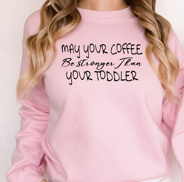 May your Coffee be Stronger than you Toddler PNG & SVG