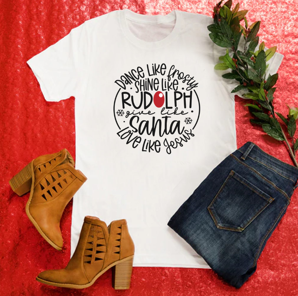 Dance like Frosty, Shine like Rudolph gives like Santa Loves Like Jesus Transfer
