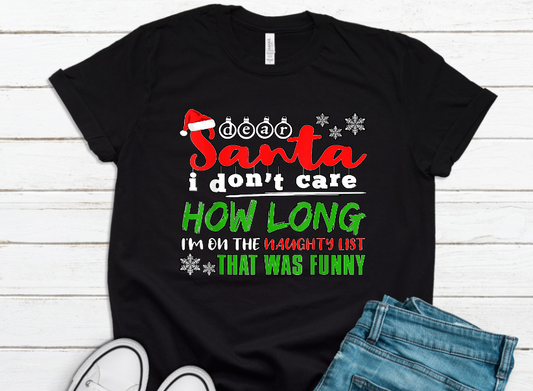 Dear Santa I don't care How Long I'm on the Naughty List That was Funny Transfer