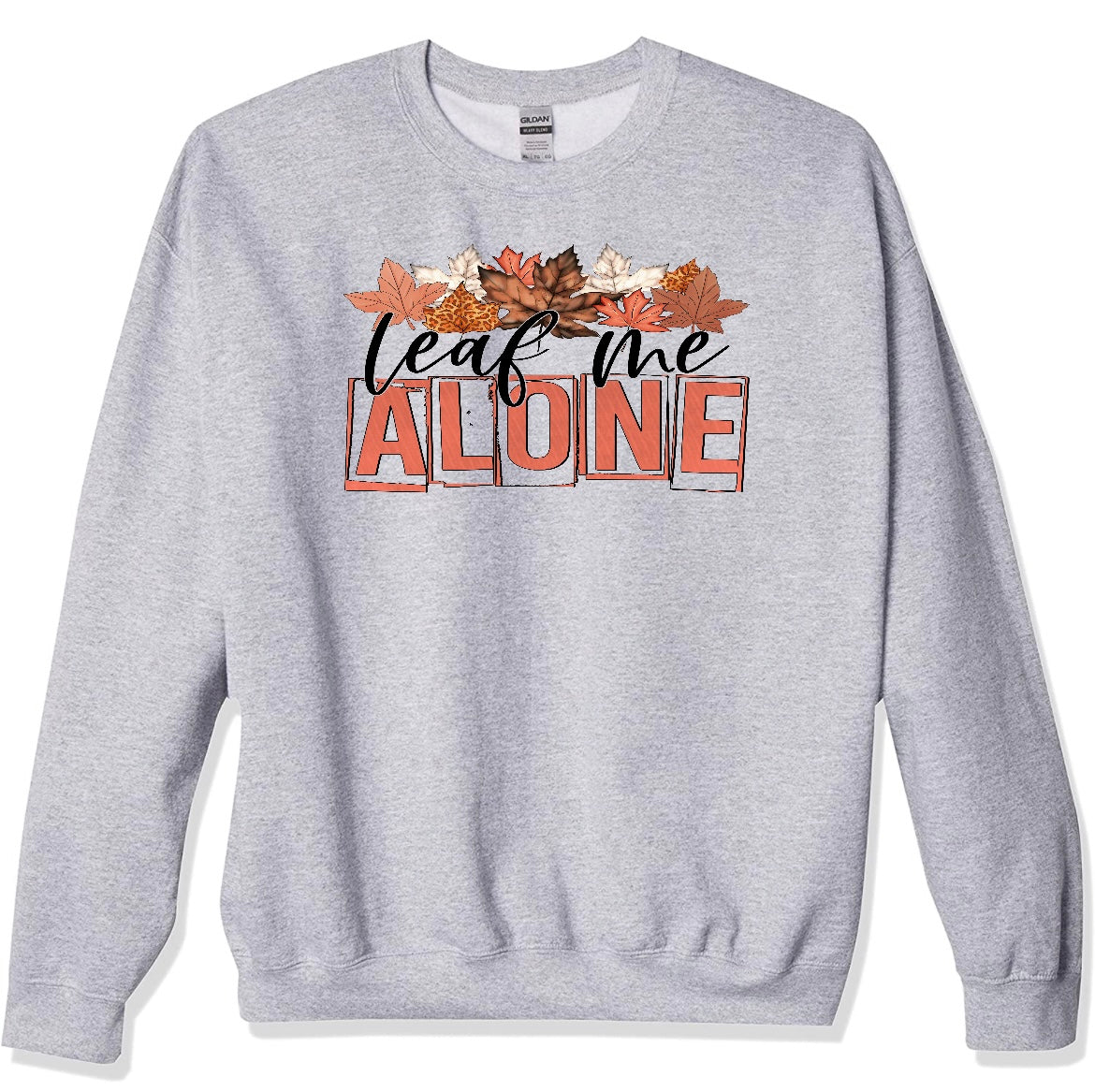 Leaf me Alone Sweatshirt