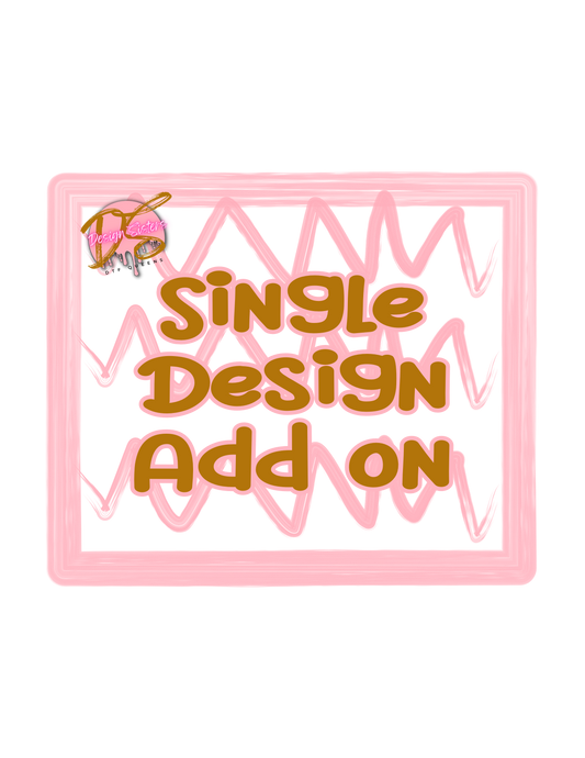Single Design Add on (Please read description)