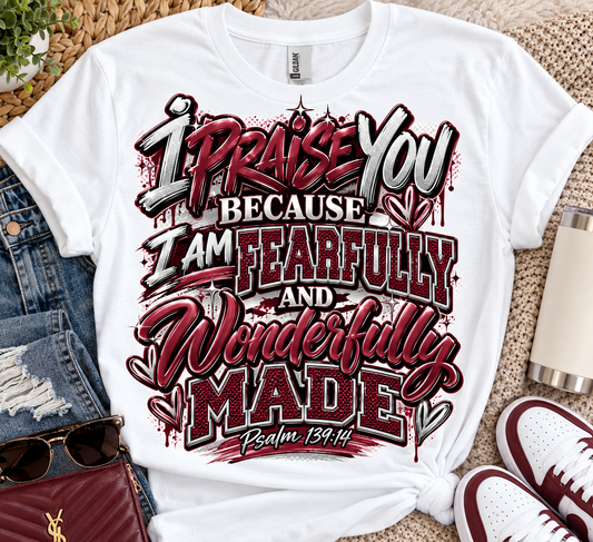 I Praise You Because I Am Fearfully and Wonderfully Made Tee Shirt