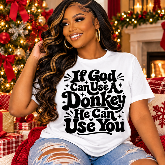 11 inch If God Can Use a Donkey He Can Use You Screen Print