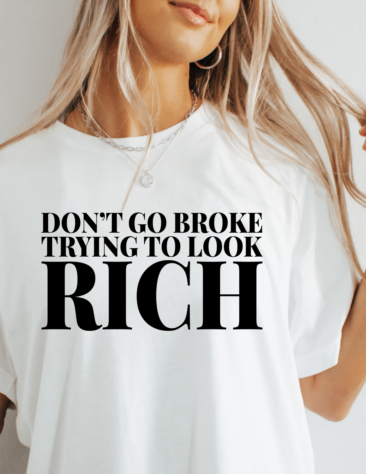 Unisex Don't Go Broke Trying to Look Rich Screen Print