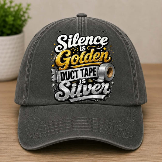 Silence is Golden Duct Tape is Silver Hat DTF Transfer