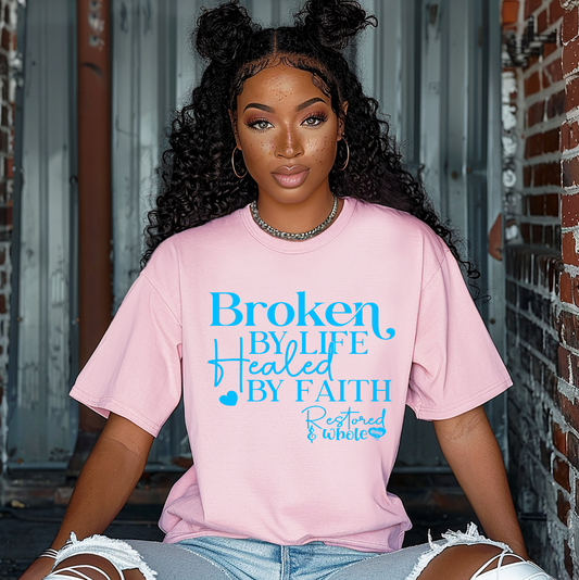 Broken by life healed by faith SCREEN PRINT