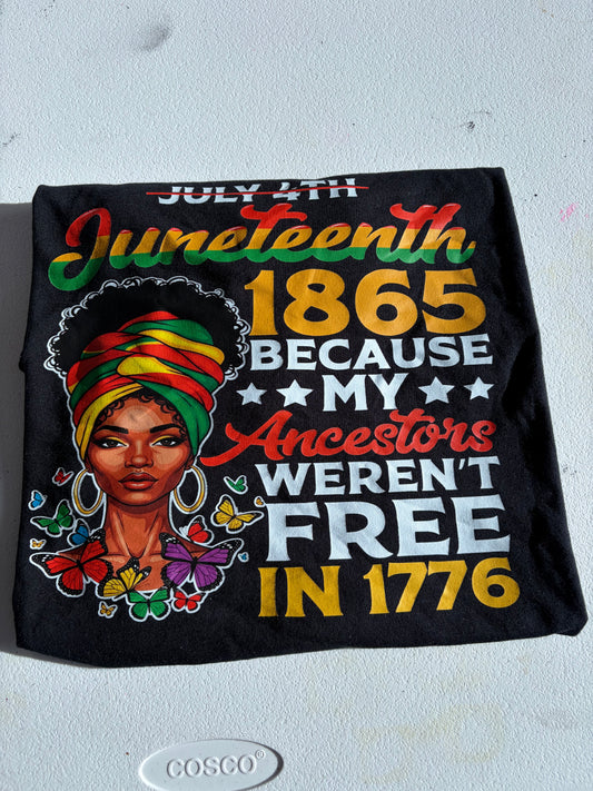 My Ancestors Weren't Free in 1776  T-shirt