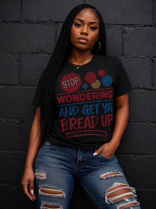 Stop Wondering And Get Ya Bread Up  Spangle Transfer, Heat Transfer