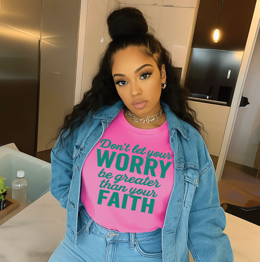 Don't ley your worry be greater than your Faith Screen Prints