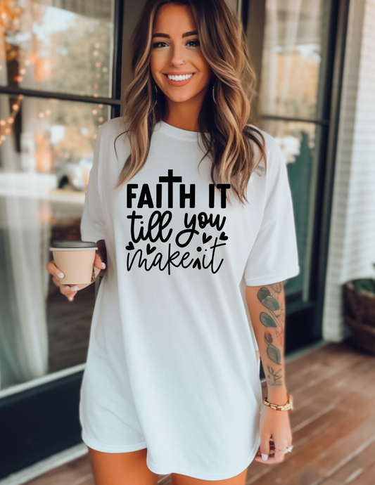 Faith it until you make itShirt