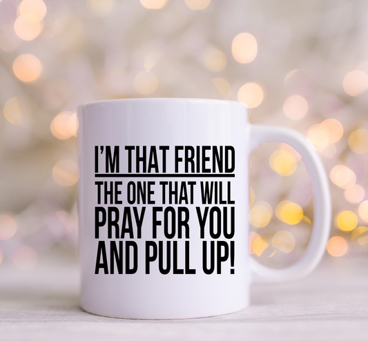 Im that Friend that will pray for you and Pull Up Decals