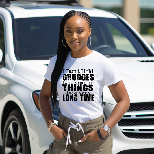 I don't Hold Grudges I just Remember Things for a very Long Time Shirt