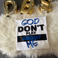 blue God dont Play About me  DTF