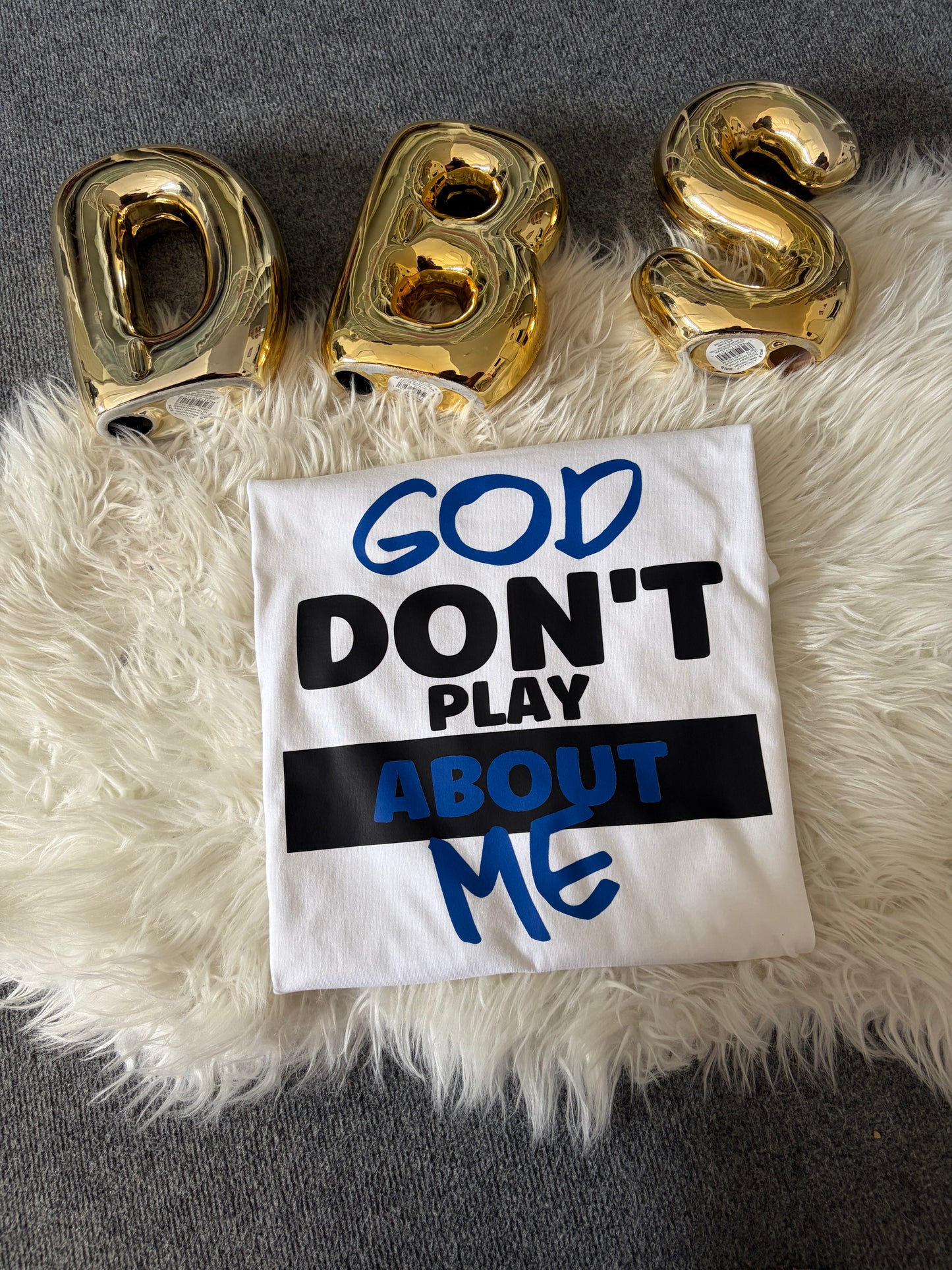 blue God dont Play About me  DTF