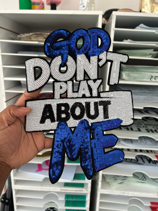 10-11 inch Blue God Don't Play About Me Chenille Patches for crewnecks/T-shirts  | Embroidered