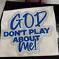 God Dont play about me Bling Tee Shirt