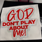 God Don't Play About Me DTF & Spangle Transfer, Heat Transfer