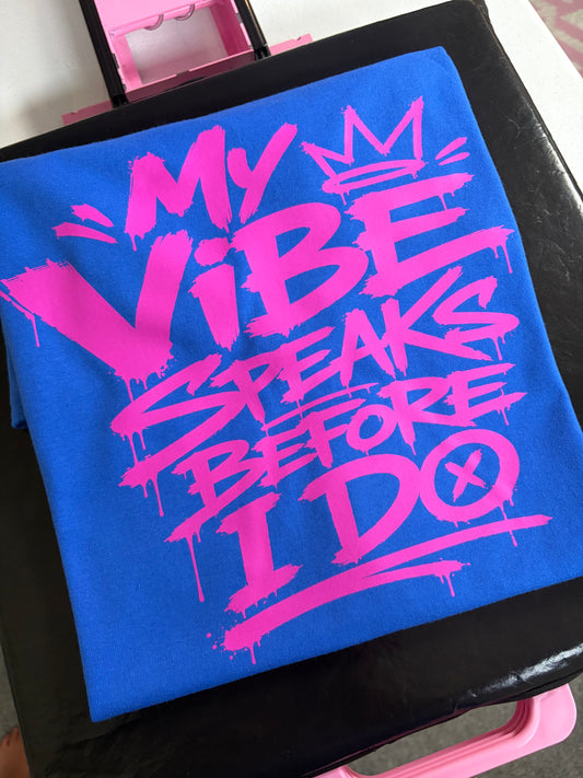 My Vibes Speak Before I do Tee Shirt