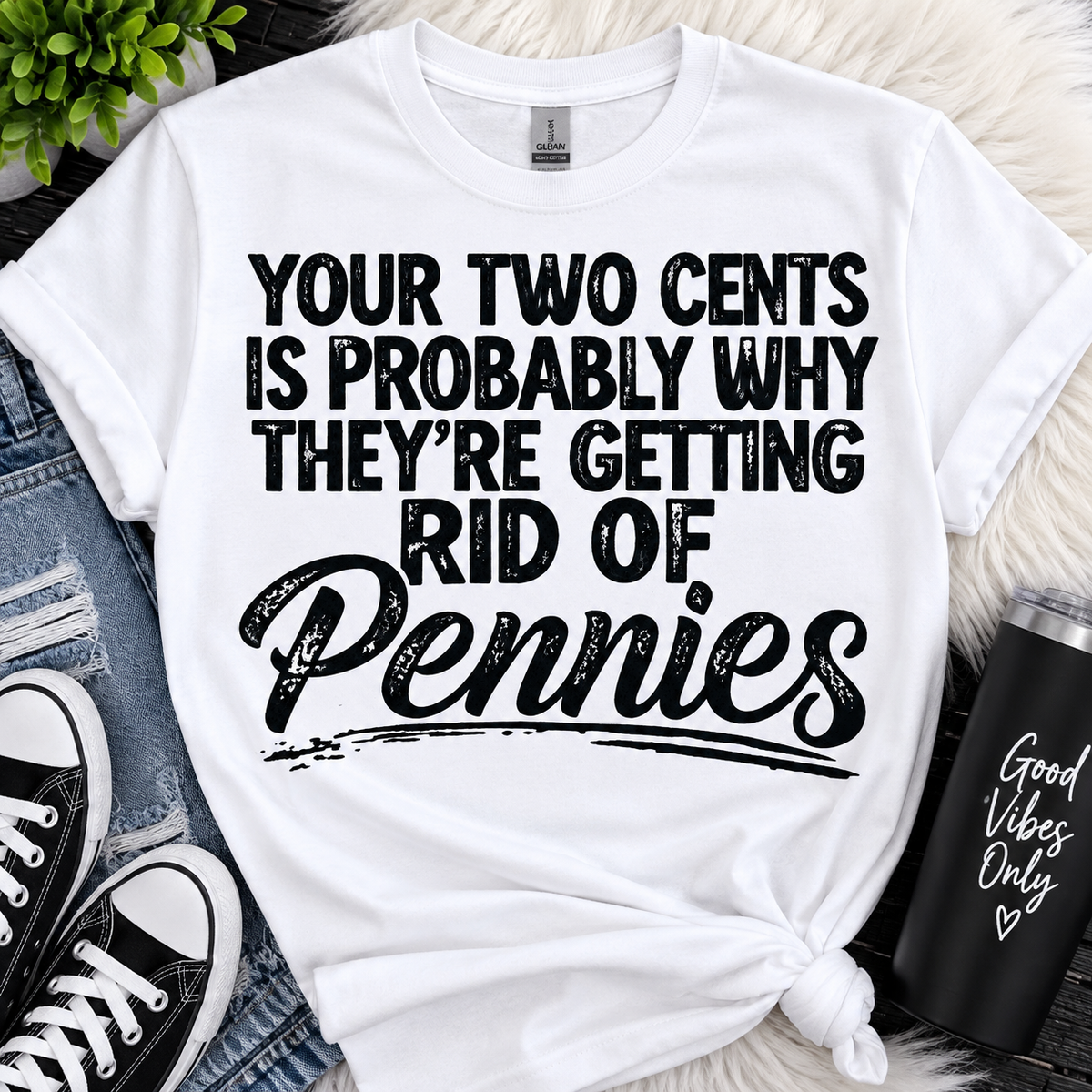 11 inch Your Two cent  Screen Print