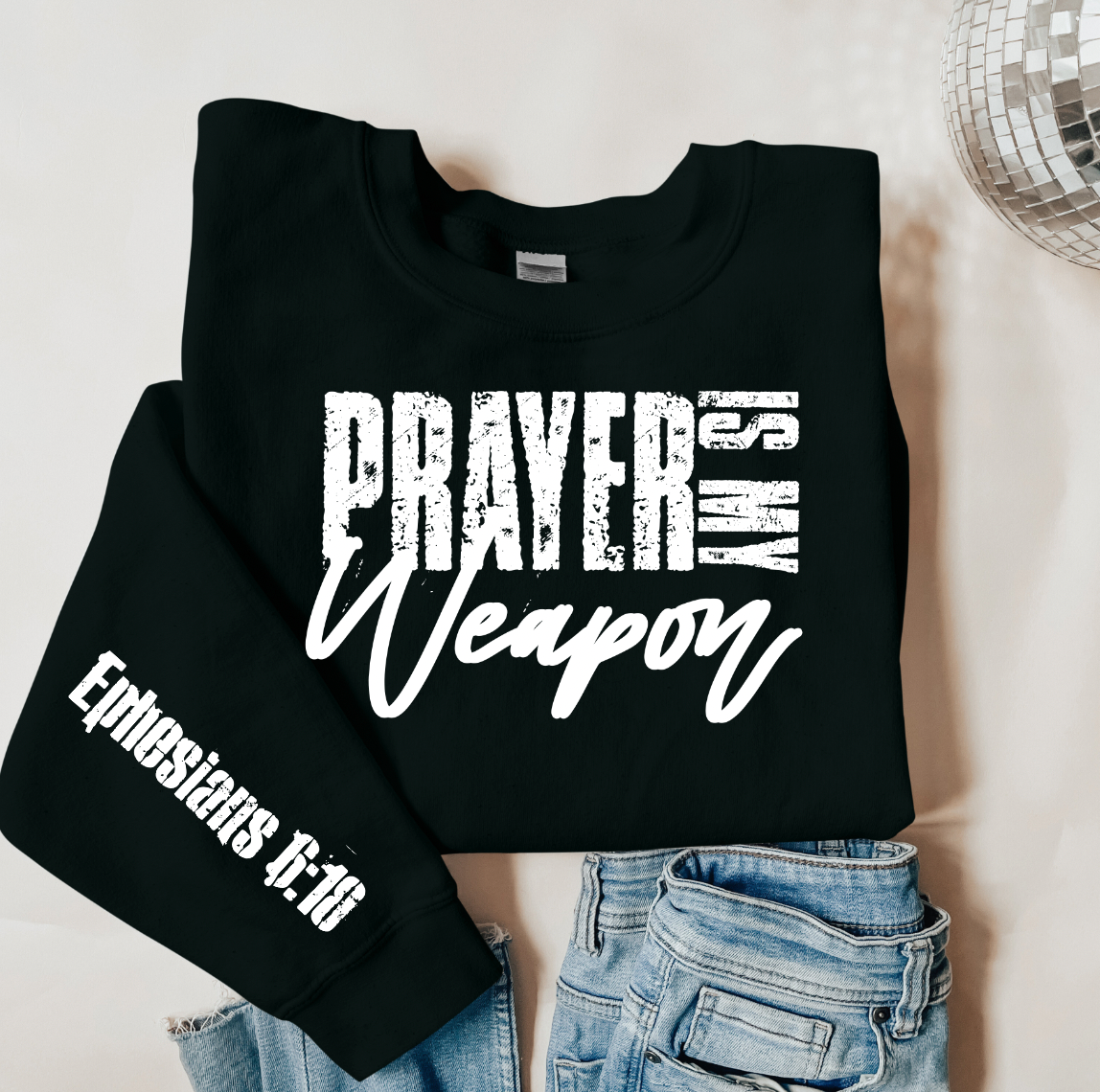 Prayer is my Weapon  Sweatshirt