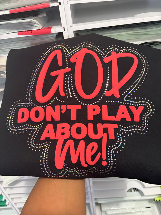 God Don’t Play About Me Spangle Transfer, Puffy Heat Transfer, Christian Transfer, Religious Shirt Design, Faith Based Bling Transfer