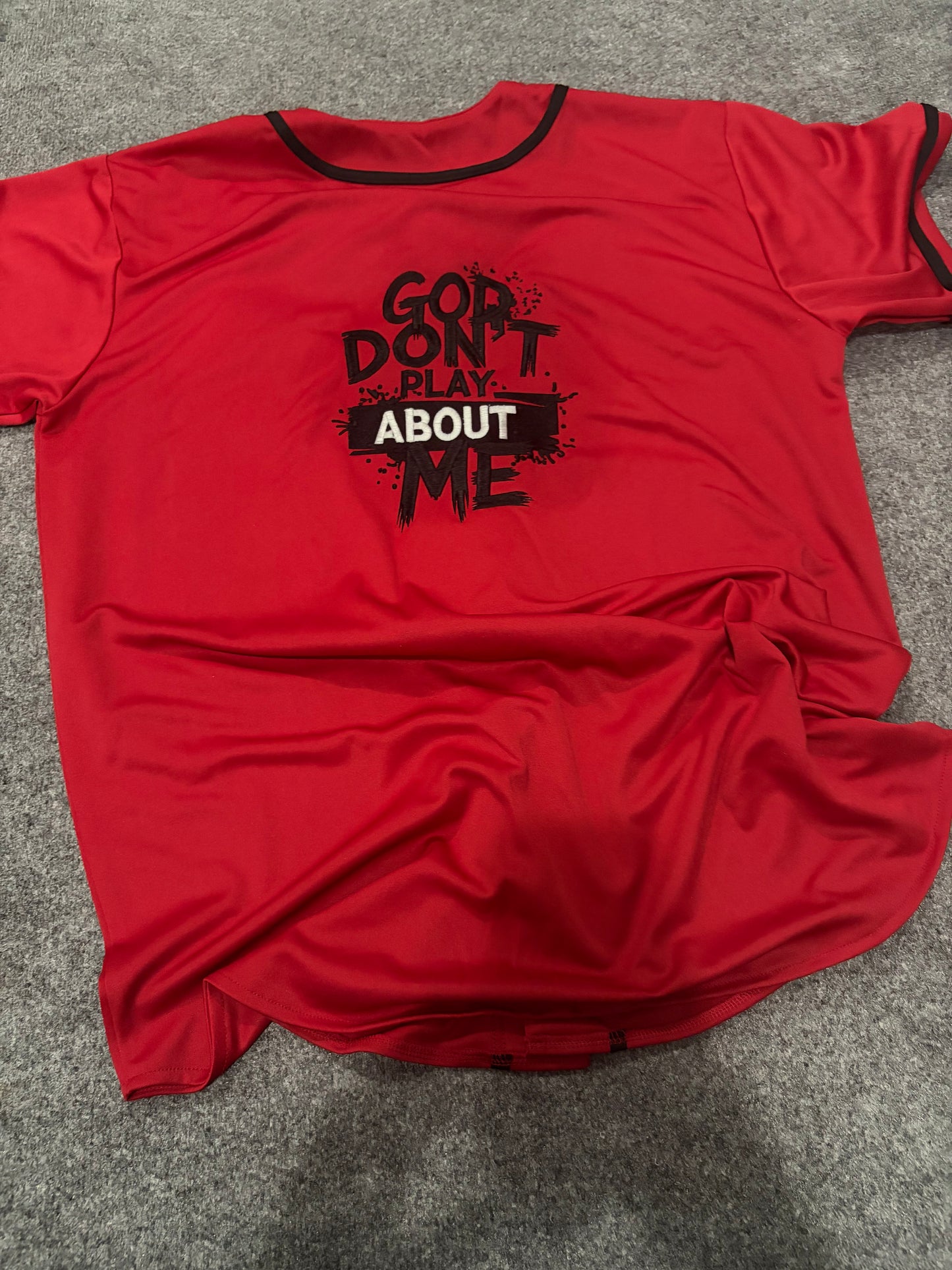 Embroidery God don’t play about me Christian Jersey – Front & Back Stitch | Faith-Based Apparel