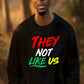They not Like us DTF Transfer