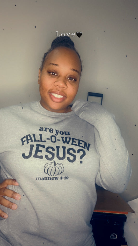 Are you Fall-o-ween Jesus Sweatshirt
