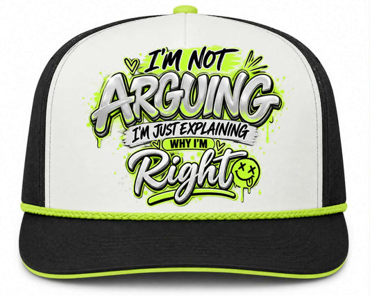 I'm Not Arguing I'm Just Explaining Why I'm Right (black writing) Hat DTF Transfer