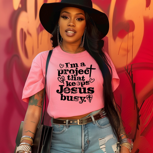 Im a Project that Keeps Jesus Busy  Screen Print